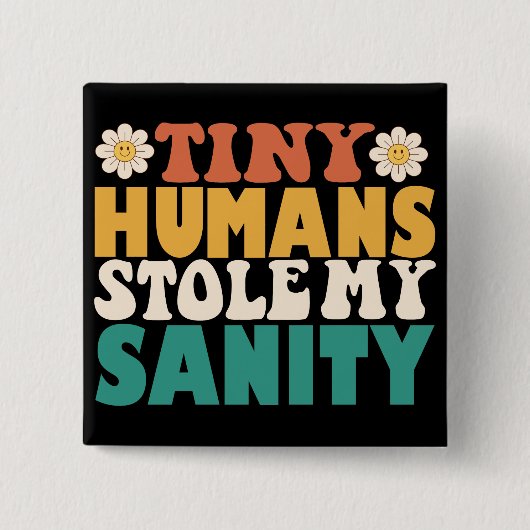 Funny Tiny Humans stahl mir meine Sanity Button (Vorderseite)