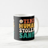 Funny Tiny Humans stahl mir meine Sanity Kaffeetasse (VorderseiteRechts)
