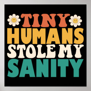 Funny Tiny Humans stahl mir meine Sanity Poster
