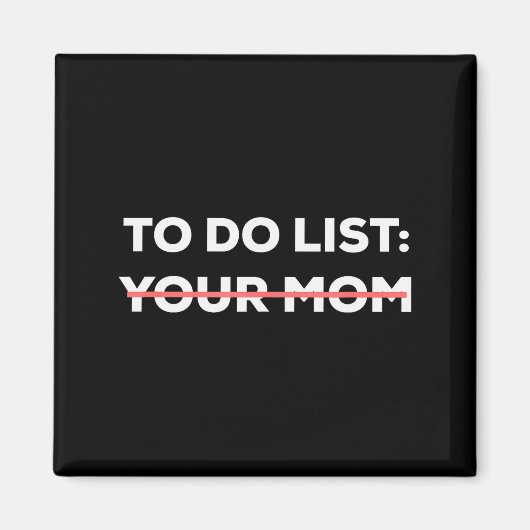 Funny To Do List Your Mom Sarcasm Sarcastic Saying Magnet (Vorne)