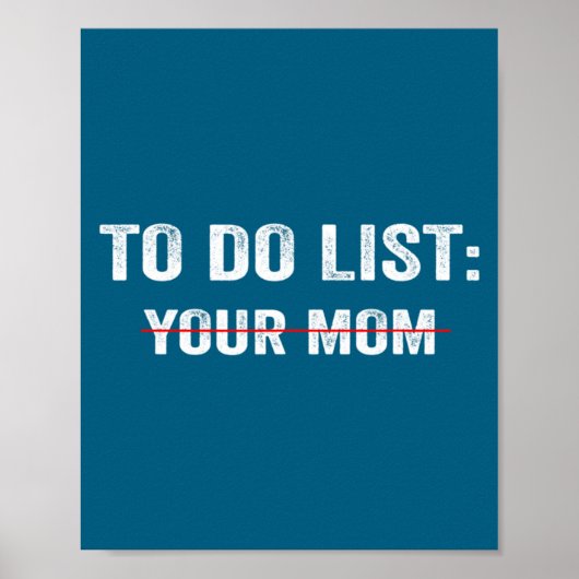 Funny To Do List Your Mom Sarcastic Saying Men Wom Poster (Vorne)