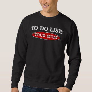 Funny To Do List Your Mom Saying Men Women_4 Sweatshirt
