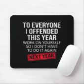 Funny To Everyone I Offended This Year Humor New Y Mousepad (Mit Mouse)