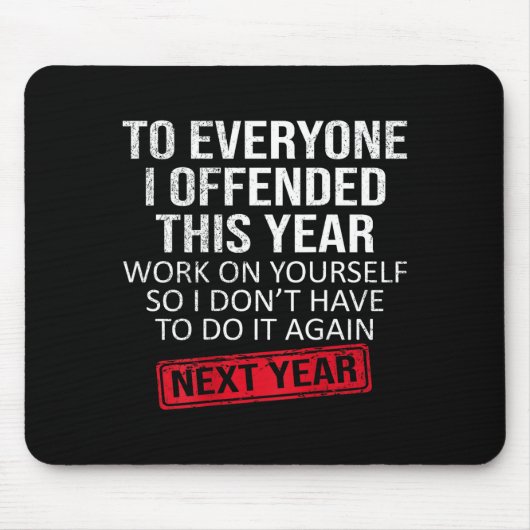 Funny To Everyone I Offended This Year Humor New Y Mousepad (Vorne)