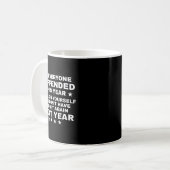Funny To Everyone I Offended This Year Work On You Kaffeetasse (Vorderseite Links)