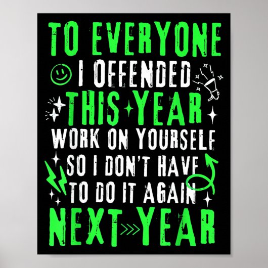 Funny To Everyone I Offended This Year Work On You Poster (Vorne)
