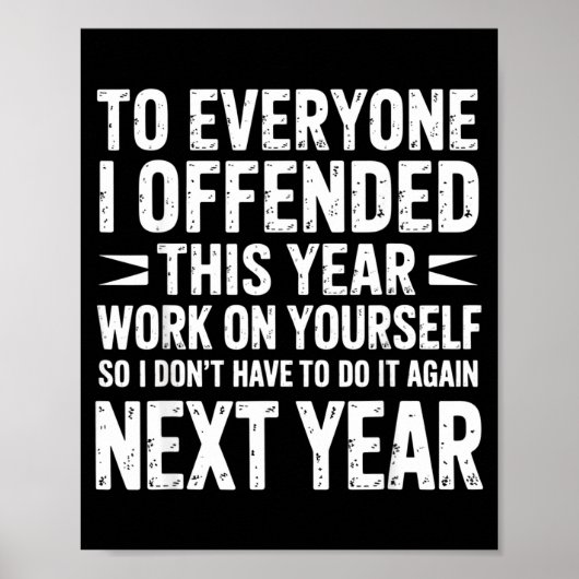 Funny To Everyone I Offended This Year Work On You Poster (Vorne)