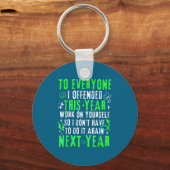 Funny To Everyone I Offended This Year Work On You Schlüsselanhänger (Vorderseite)