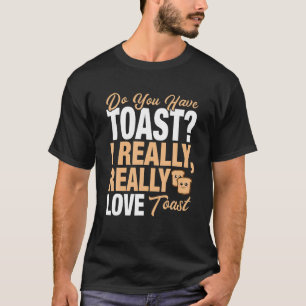 Funny Toast Lover I Wirklich Liebe Toast T Shirt