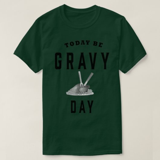 Funny Today Be Gravy Day Thanksgiving T-Shirt (Design vorne)