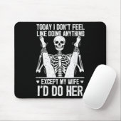 Funny Today I Don't Feel Like Doing Anything Excep Mousepad (Mit Mouse)