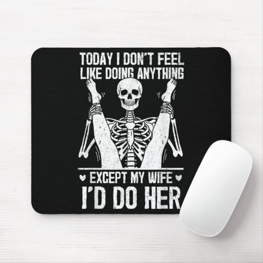 Funny Today I Don't Feel Like Doing Anything Excep Mousepad (Mit Mouse)