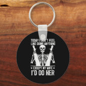 Funny Today I Don't Feel Like Doing Anything Excep Schlüsselanhänger (Vorderseite)