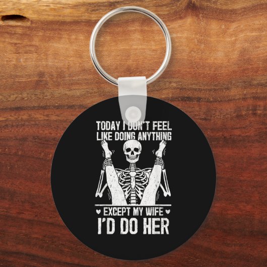 Funny Today I Don't Feel Like Doing Anything Excep Schlüsselanhänger (Vorderseite)