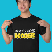 Funny Today's Word Booger Typografie T-Shirt