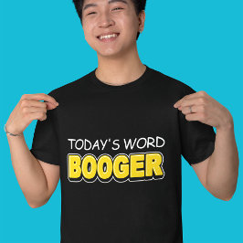 Funny Today's Word Booger Typografie T-Shirt