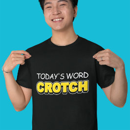 Funny Today's Word Crotch Typografie T-Shirt
