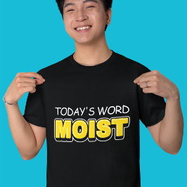 Funny Today's Word feucht Typografie T-Shirt