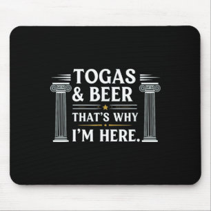 Funny Toga und Bier das ist, warum ich hier bin To Mousepad