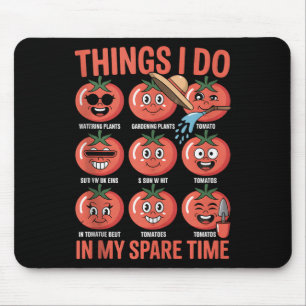 Funny Tomato Gartage Chaos Dinge, die ich tue Tim Mousepad