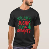 Funny Too Cute For Ugly Christmas Sweaters T-Shirt (Vorderseite)