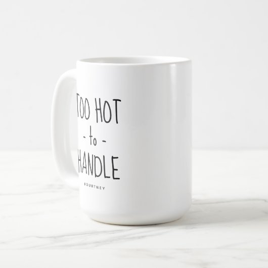Funny 'too Hot to Handle' Personalisiert Kaffeetasse (Vorderseite Links)