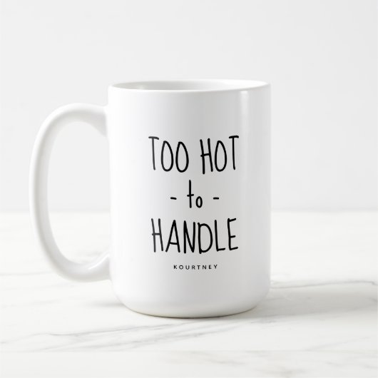 Funny 'too Hot to Handle' Personalisiert Kaffeetasse (Links)
