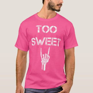 Funny Too Sweet Young Spaß Joke T-Shirt
