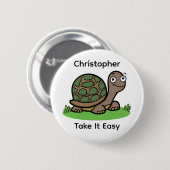 Funny Tortoise Nimm es leicht Individuelle Name Button (Vorne & Hinten)