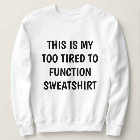 Funny "TOT TO FUNCTION" Sweatshirt (Design vorne)