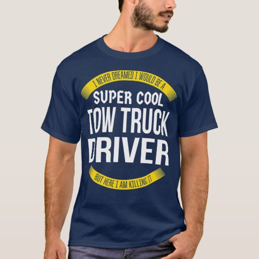 Funny Tow Truck Driver's Geschenkgutschrift T-Shirt (Vorderseite)