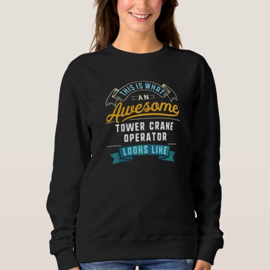 Funny Tower Crane Operator Phantastisch Job Beruf Sweatshirt (Vorderseite)