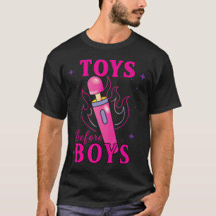 Funny Toys Before Boys Adult Humor Sprichwort T-Shirt