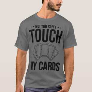 Funny Trading Card Game TCG No You Cant Touch My C T-Shirt