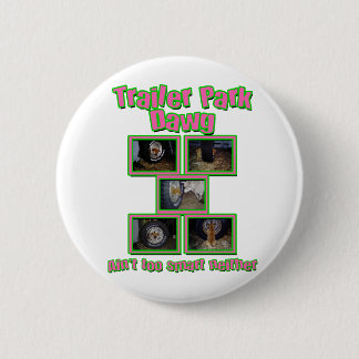 Funny Trailer Park Dawg Button