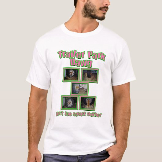 Funny Trailer Park Dawg T-Shirt (Vorderseite)
