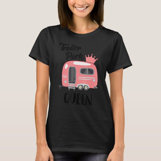 Funny Trailer Park Queen Camping Rv Girls Tour Cam T-Shirt (Vorderseite)