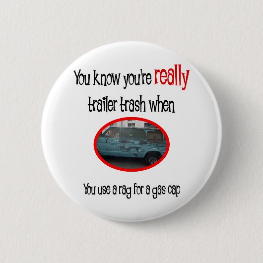Funny Trailer Park Shirt Button (Vorderseite)