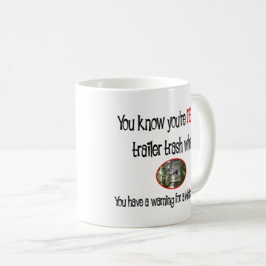 Funny Trailer Park Shirt Kaffeetasse (VorderseiteRechts)