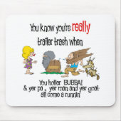 Funny Trailer Park Shirt Mousepad (Vorne)