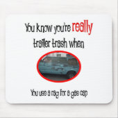 Funny Trailer Park Shirt Mousepad (Vorne)