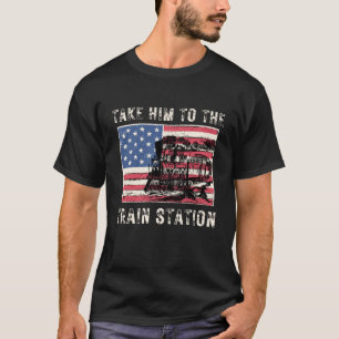 Funny Train Zitat, bringen Sie ihn zum Bahnhof T-Shirt