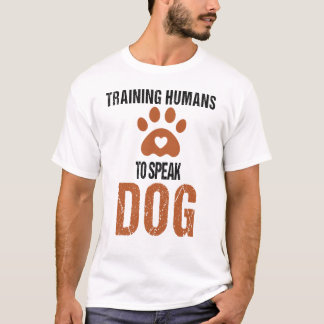 Funny Training Menschen zu sprechen Hund-ein-Hund T-Shirt
