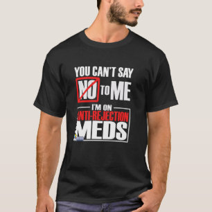 Funny Transplant Shirt Sie können nicht sagen Nein