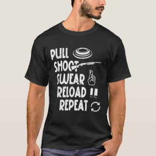Funny Trap Shooter Gear Pull Shoot Swear Reload Re T-Shirt