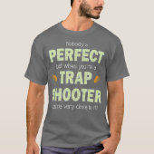 Funny Trap Shooting T Perfekte Trap Shooter Clay T-Shirt (Vorderseite)