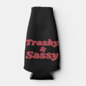 Funny Trashy & Sassy Quote Flaschenkühler (Vorderseite)