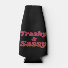 Funny Trashy & Sassy Quote Flaschenkühler