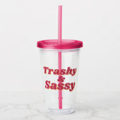Funny Trashy & Sassy Zitat Pink Acryltrinkbecher (Vorderseite)