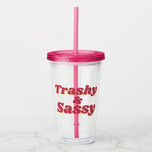 Funny Trashy & Sassy Zitat Pink Acryltrinkbecher